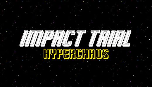 Impact Trial: Hyperchaos