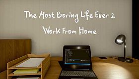 The Most Boring Life Ever 2 - Work From Home
