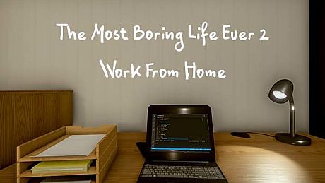 The Most Boring Life Ever 2 - Work From Home Game