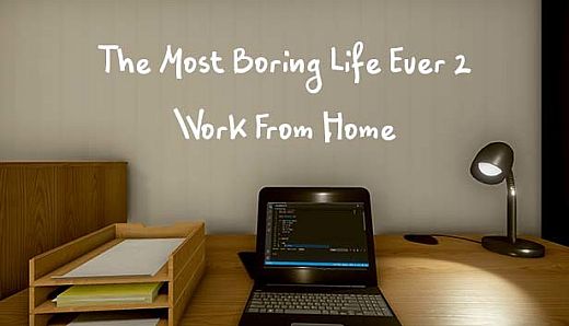 The Most Boring Life Ever 2 - Work From Home