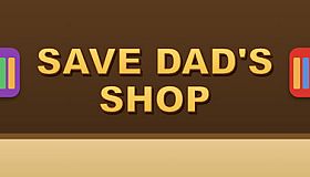 Save Dad's Shop