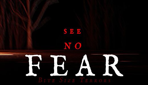 Bite Size Terrors: see no FEAR