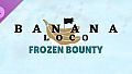 Banana Loco: Frozen Bounty