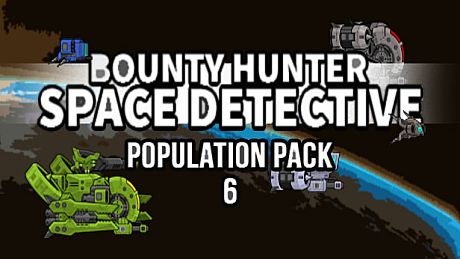 Bounty Hunter: Space Detective - Population Pack 6 DLC