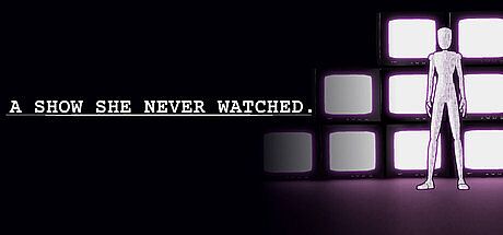 A show she never watched. Game