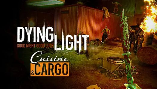 Dying Light - Cuisine & Cargo