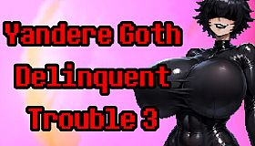 Yandere Goth Delinquent Trouble 3