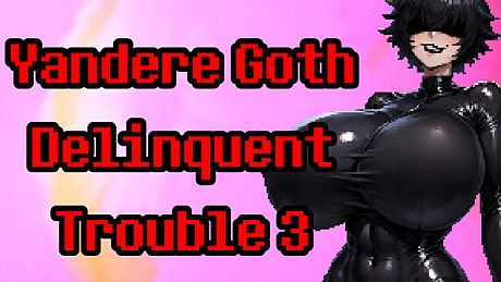 Yandere Goth Delinquent Trouble 3 Game