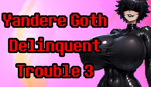 Yandere Goth Delinquent Trouble 3