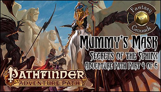 Fantasy Grounds - Pathfinder RPG - Mummy's Mask  AP 4: Secrets of the Sphinx (PFRPG)