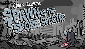 Croak Crusader: Spawn of the Spore Spectre