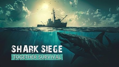 SHARK SIEGE - TOGETHER SURVIVAL Game