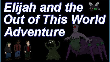 Elijah and the Out of this World Adventure Game