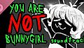 You Are NOT Bunnygirl (Original Soundtrack)