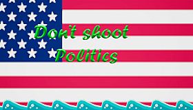 Don't shoot politics