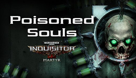 Warhammer 40,000: Inquisitor - Martyr - Poisoned Souls