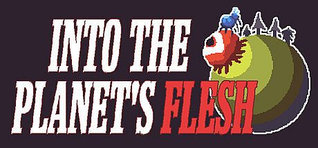 Into the Planet's Flesh Game