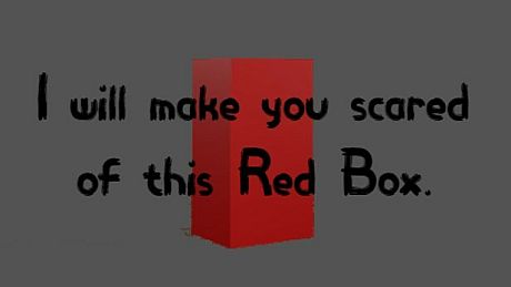 I will make you scared of this Red Box. Game