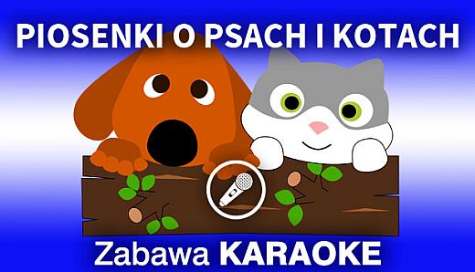 Zabawa Karaoke - Piosenki o psach i kotach