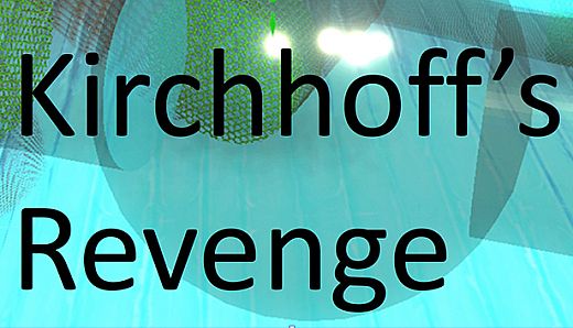 Kirchhoff's Revenge