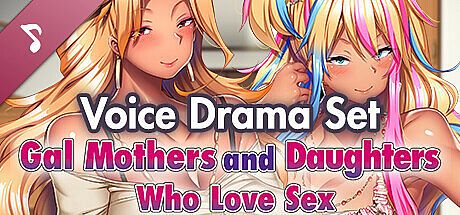 Gal Mothers and Daughters Who Love Sex ~ Voice Drama Set DLC