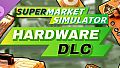 Supermarket Simulator - Hardware DLC