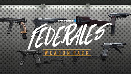 PAYDAY 2: Federales Weapon Pack DLC