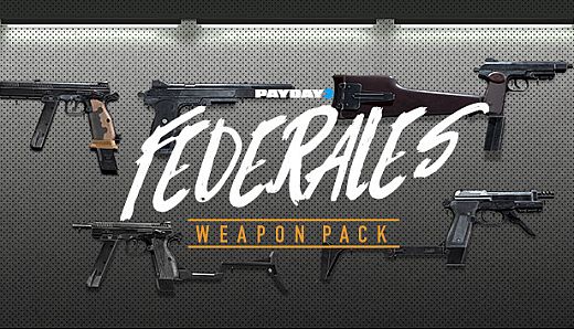 PAYDAY 2: Federales Weapon Pack