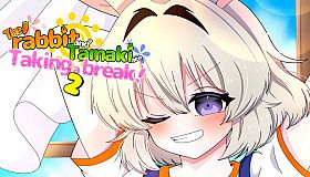 The rabbit and Tamaki are Taking a break!2