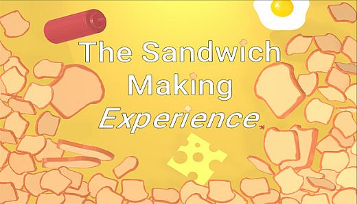 The Sandwich Making Experience