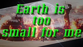 Earth is too small for me