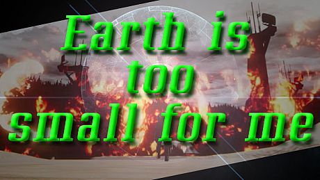 Earth is too small for me Game