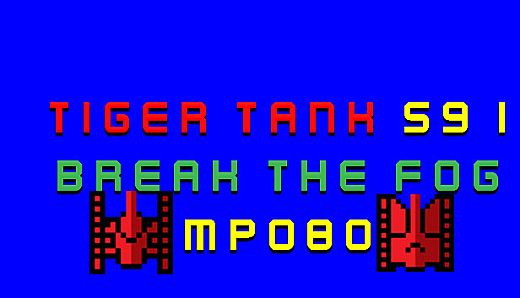 Tiger Tank 59 Ⅰ Break The Fog MP080