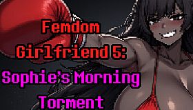 Femdom Girlfriend 5: Sophie's Morning Torment