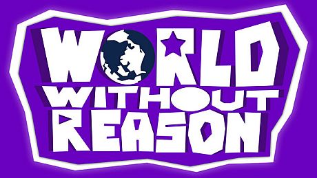 World Without Reason Game
