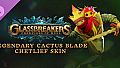 Glassbreakers - Legendary Cactus Blade Chetlief Skin