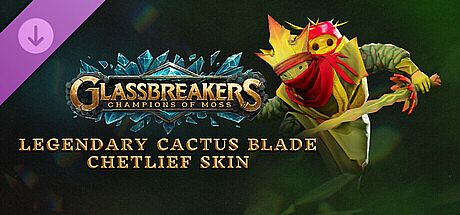 Glassbreakers - Legendary Cactus Blade Chetlief Skin