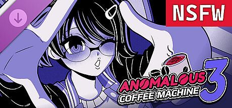 Anomalous Coffee Machine 3 - NSFW