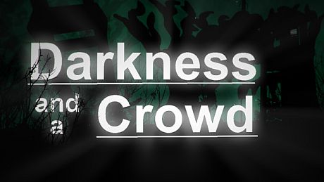 Darkness and a Crowd