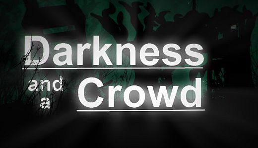 Darkness and a Crowd