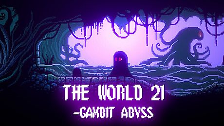 The World 21: Gambit Abyss Game