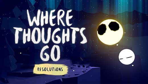 Where Thoughts Go: Resolutions