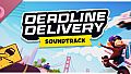 DEADLINE DELIVERY Soundtrack