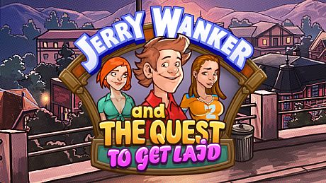 Jerry Wanker and the Quest to get Laid Game