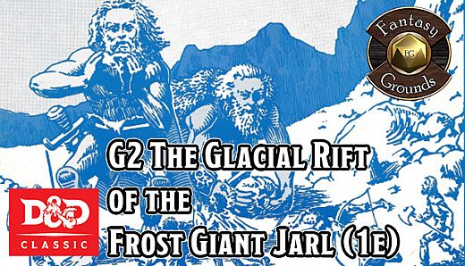 Fantasy Grounds - D&D Classics: G2 The Glacial Rift of the Frost Giant Jarl (1e)