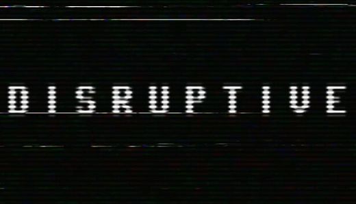 Disruptive