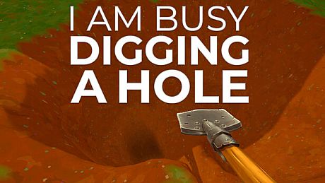 I Am Busy Digging A Hole Game
