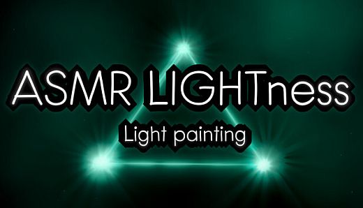 ASMR LIGHTness - Light painting