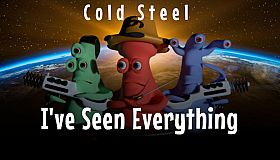 I've Seen Everything - Cold Steel