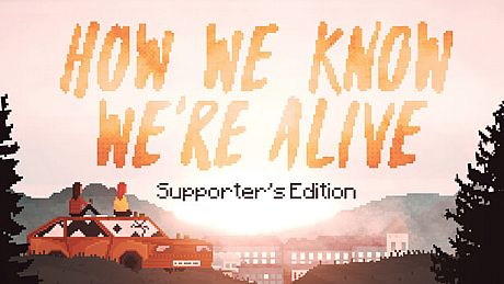 HOW WE KNOW WE'RE ALIVE - Supporter's Edition DLC